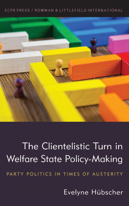 The Clientelistic Turn in Welfare State Policy-Making