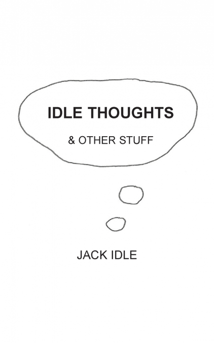 Idle Thoughts & Other Stuff