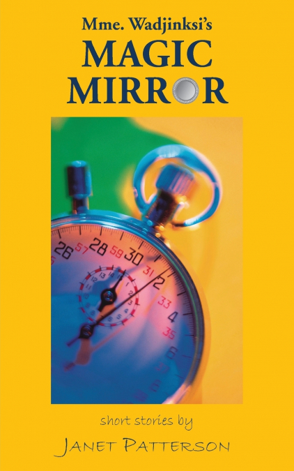 Mme. Wadjinski’s Magic Mirror