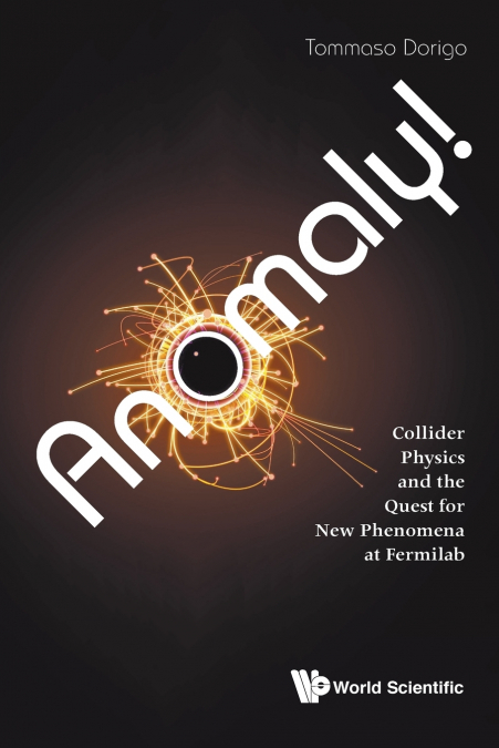 ANOMALY! COLLIDER PHYSICS AND THE QUEST FOR NEW PHENOMENA ..