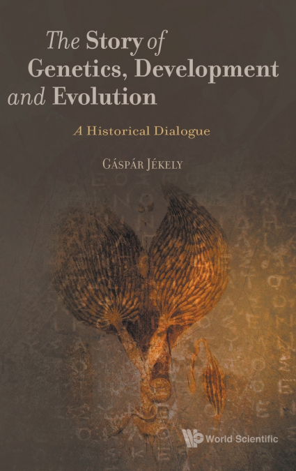 STORY OF GENETICS, DEVELOPMENT AND EVOLUTION, THE