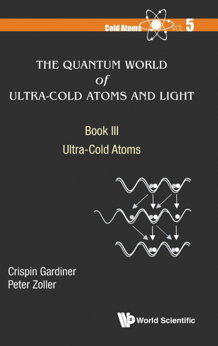 The Quantum World of Ultra-Cold Atoms and Light Book III