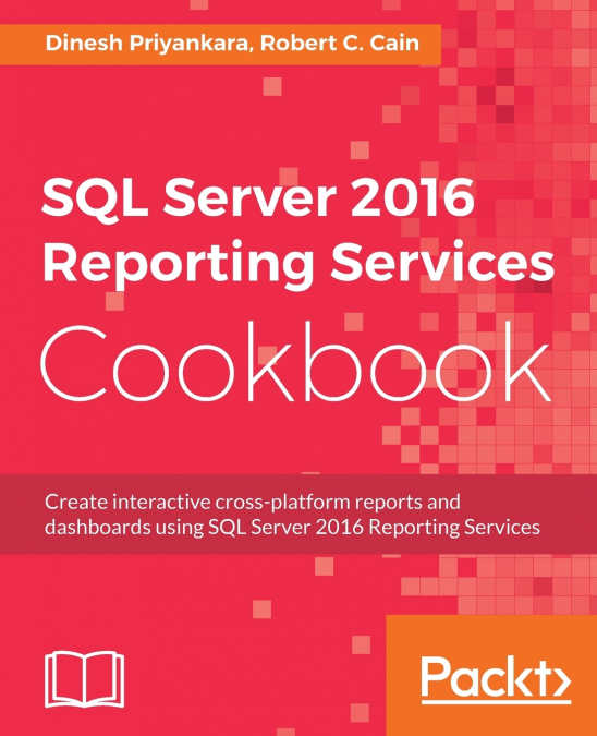 SQL Server 2016 Reporting Services Cookbook