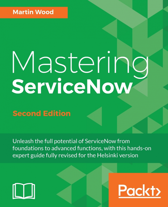 Mastering ServiceNow - Second Edition