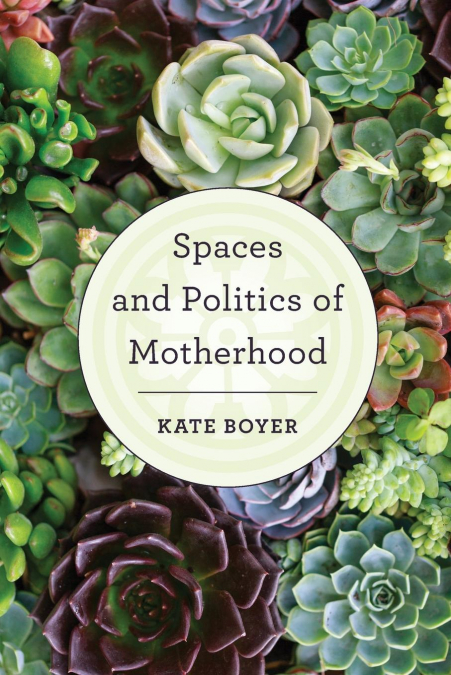 Spaces and Politics of Motherhood
