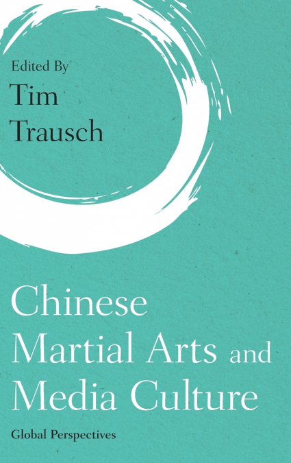 Chinese Martial Arts and Media Culture