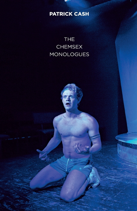 Chemsex Monologues