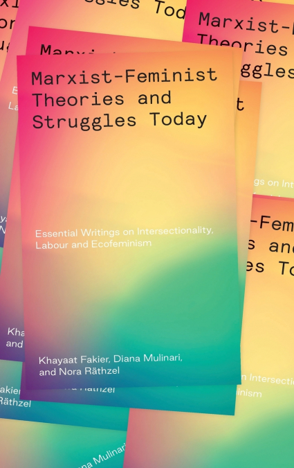Marxist Feminist Theories and Struggles Today