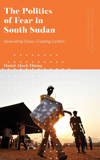 The Politics of Fear in South Sudan