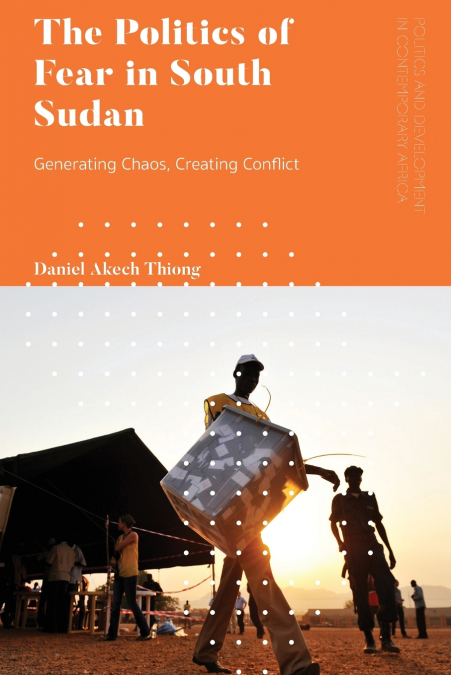 The Politics of Fear in South Sudan