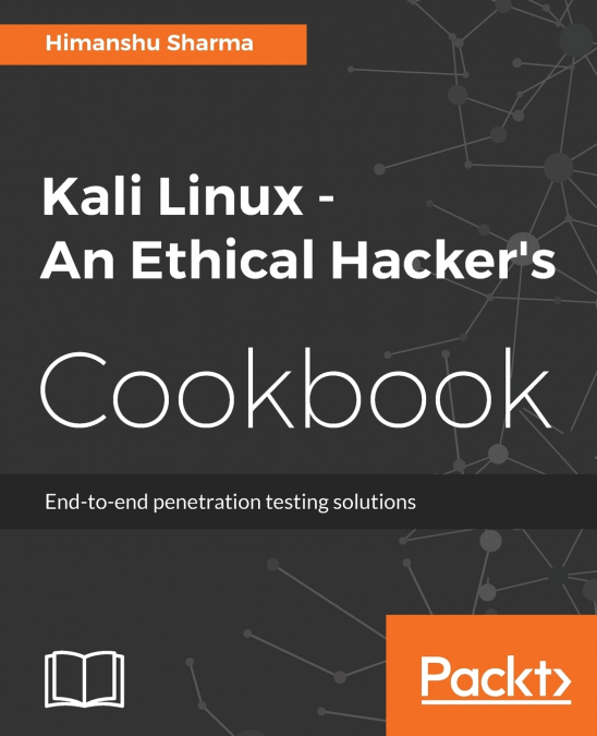 Kali Linux An Ethical Hacker’s Cookbook