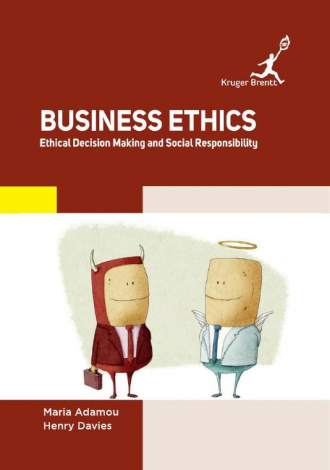 Business Ethics: Ethical Decision Making and Social Responsibility