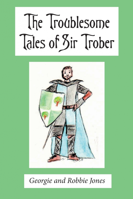 The Troublesome Tales of Sir Trober