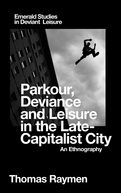 Parkour, Deviance and Leisure in the Late-Capitalist City