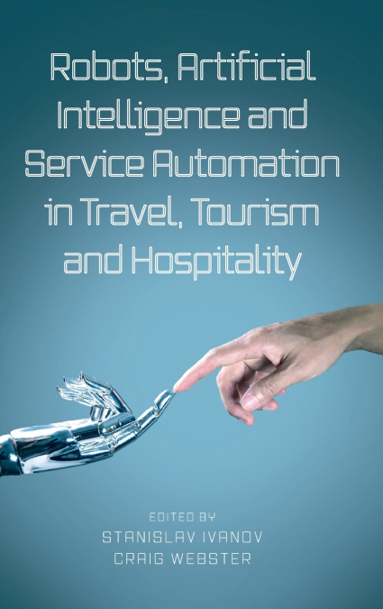 Robots, Artificial Intelligence and Service Automation in Travel, Tourism and Hospitality