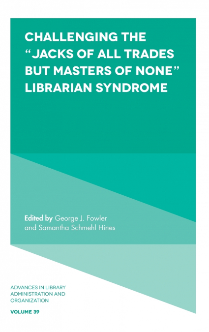 Challenging the 'Jacks of All Trades but Masters of None' Librarian Syndrome