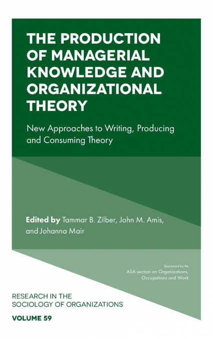 The Production of Managerial Knowledge and Organizational Theory