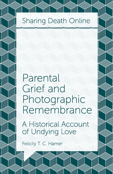 Parental Grief and Photographic Remembrance