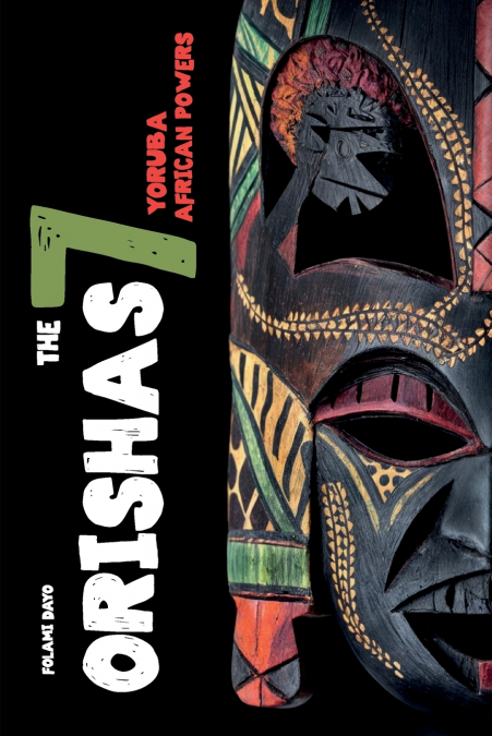 Orishas The 7 Yoruba African Powers