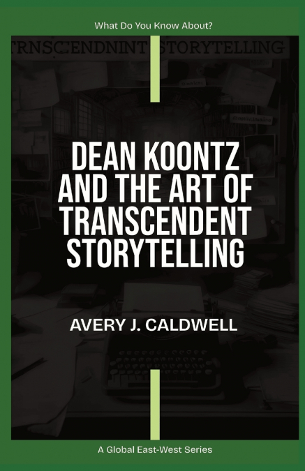 Dean Koontz And The Art Of Transcendent Storytelling