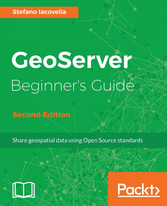 GeoServer Beginner’s Guide.