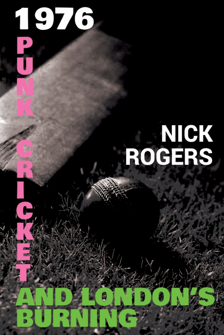1976 - Punk, Cricket and London’s Burning