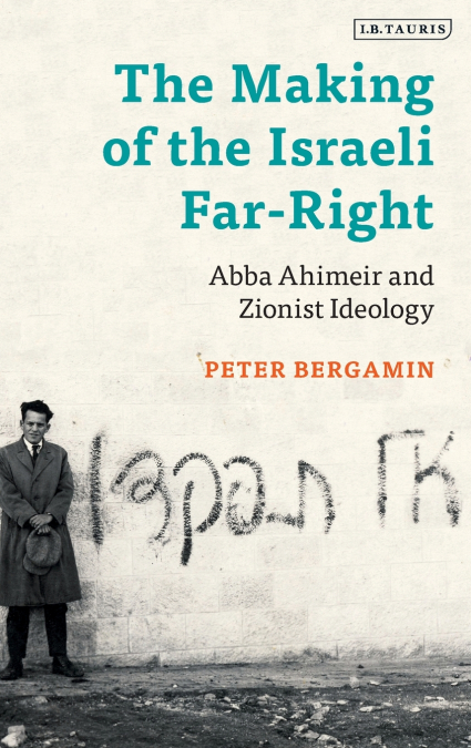 The Making of the Israeli Far-Right Abba Ahimeir and Zionist Ideology