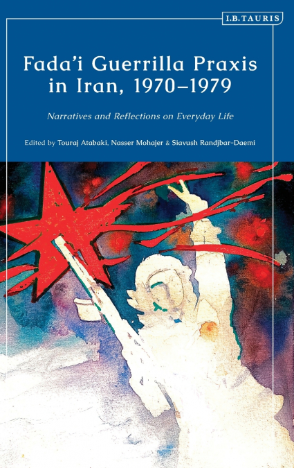 Fada’i Guerrilla Praxis in Iran, 1970 - 1979