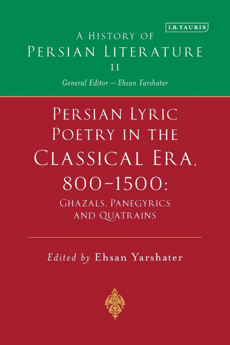 Persian Lyric Poetry in the Classical Era, 800-1500