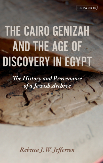 The Cairo Genizah and the Age of Discovery in Egypt