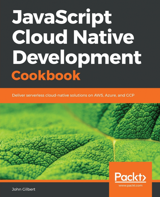 JavaScript Cloud Native Development Cookbook