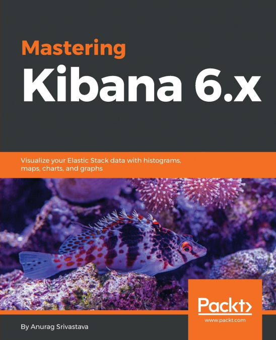 Mastering Kibana 6.x