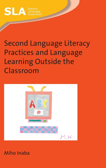 Second Language Literacy Practices and Language Learning Outside the Classroom