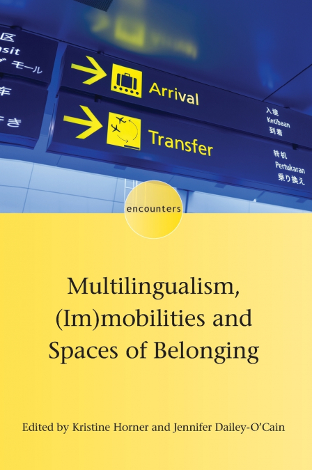 Multilingualism, (Im)mobilities and Spaces of Belonging
