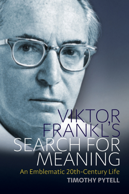 Viktor Frankl’s Search for Meaning