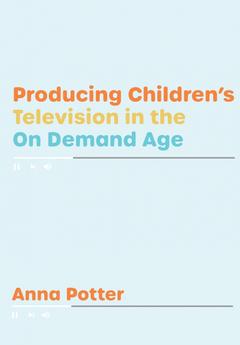 Producing Children’s Television in the On Demand Age