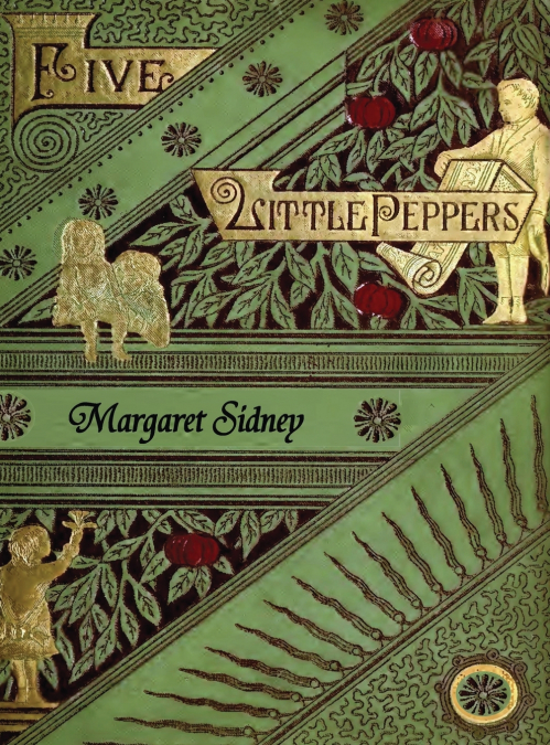 The Five Little Peppers Omnibus (Including Five Little Peppers and How They Grew, Five Little Peppers Midway, Five Little Peppers Abroad, Five Little Peppers and Their Friends, and Five Little Peppers