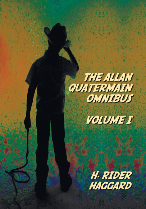 The Allan Quatermain Omnibus Volume I, including the following novels (complete and unabridged) King Solomon’s Mines, Allan Quatermain, Allan’s Wife, Maiwa’s Revenge, Marie, Child Of Storm, The Holy F