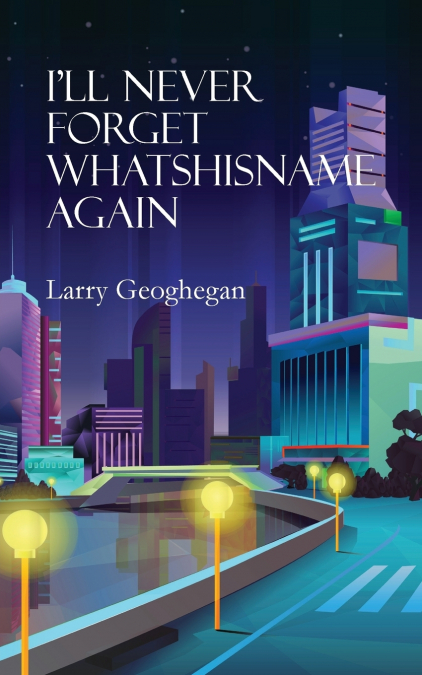 I’ll Never Forget Whatshisname Again