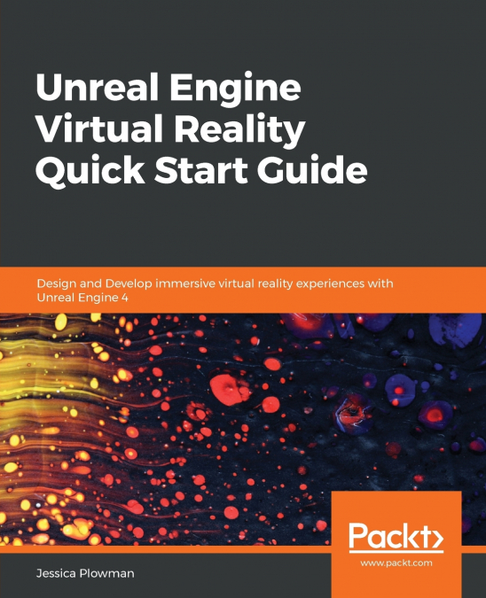 Unreal Engine Virtual Reality Quick Start Guide
