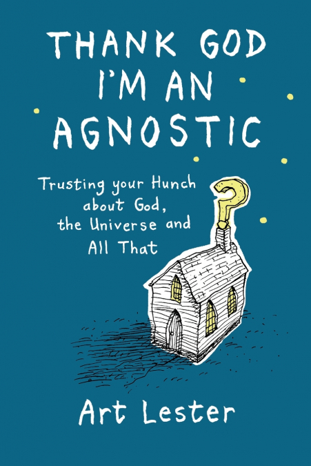 Thank God I’m an Agnostic