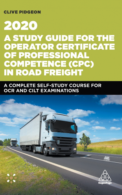 Study Guide for the Operator Certificate of Professional Competence (Cpc) in Road Freight 2020