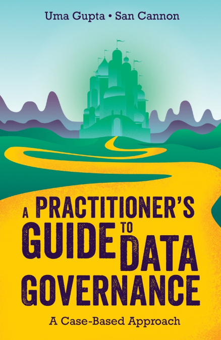 A Practitioner’s Guide to Data Governance