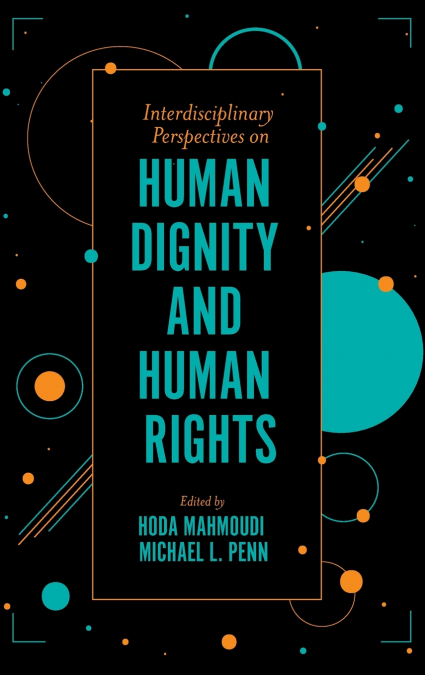 Interdisciplinary Perspectives on Human Dignity and Human Rights