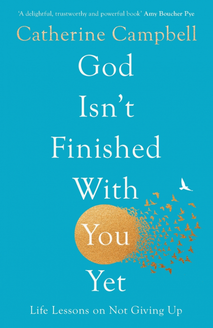 God Isn’t Finished With You Yet
