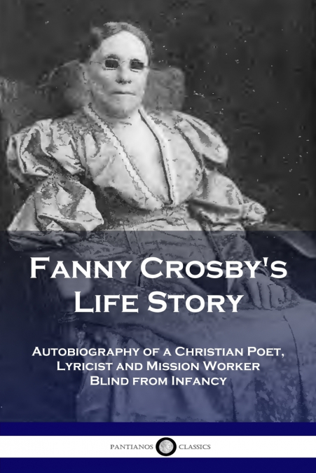 Fanny Crosby’s Life Story