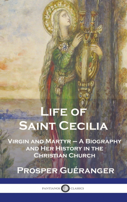 Life of Saint Cecilia, Virgin and Martyr