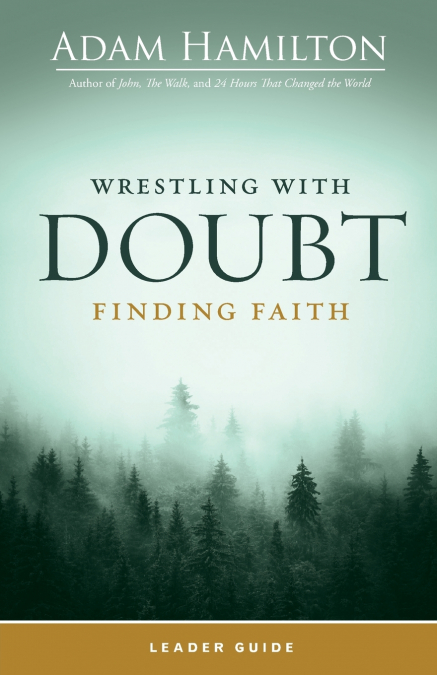Wrestling with Doubt, Finding Faith Leader Guide (Wrestling with Doubt, Finding Faith Leader Guide)