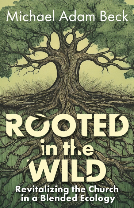 Rooted in the Wild