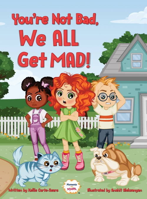 You’re Not Bad, We All Get Mad!